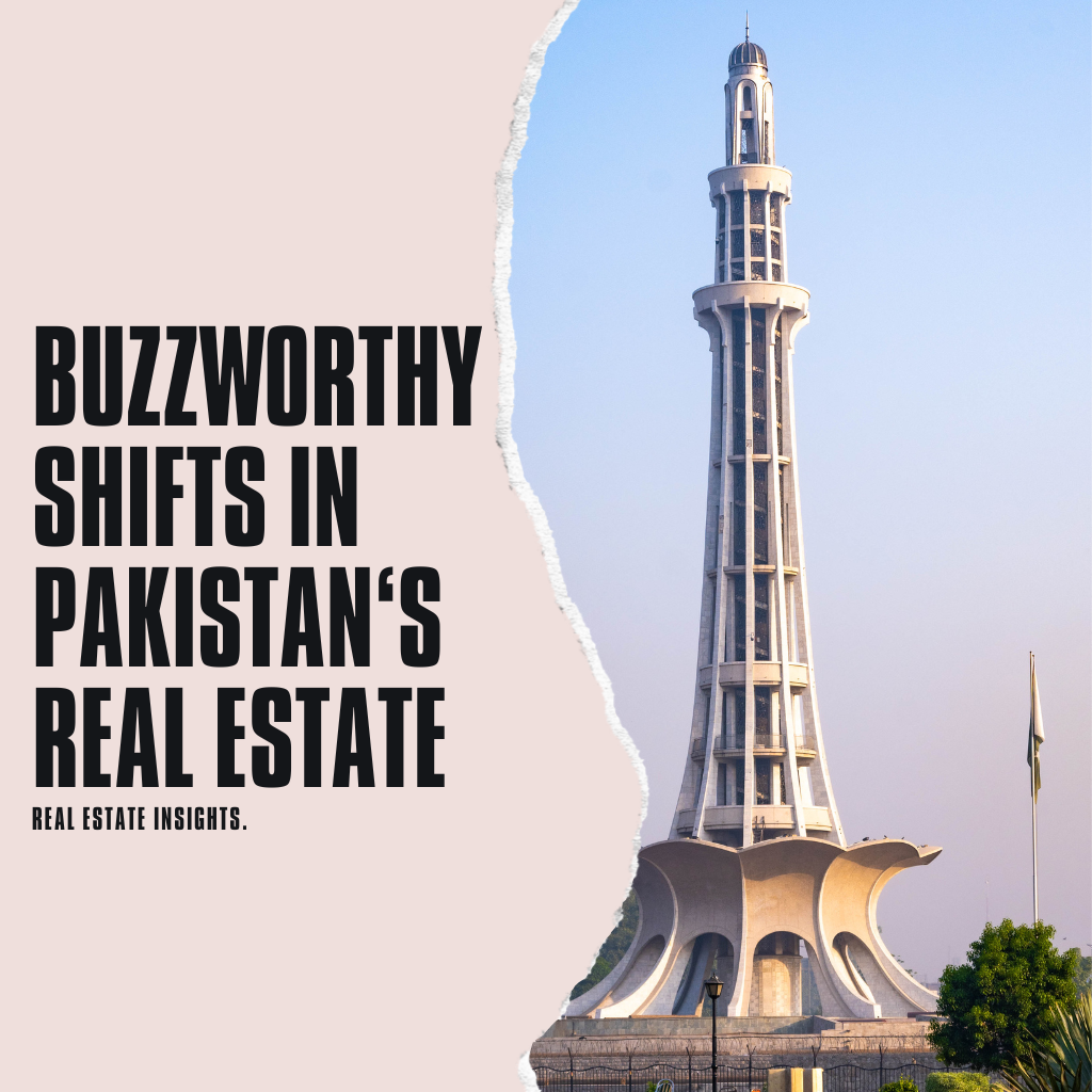 Exploring the Buzzworthy Shifts in Pakistan’s Real Estate (2023)